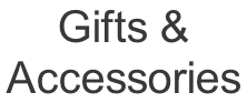 Gifts &  Accessories