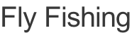 Fly Fishing